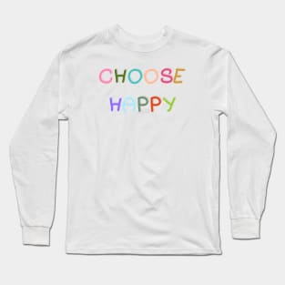 Choose Happy Long Sleeve T-Shirt